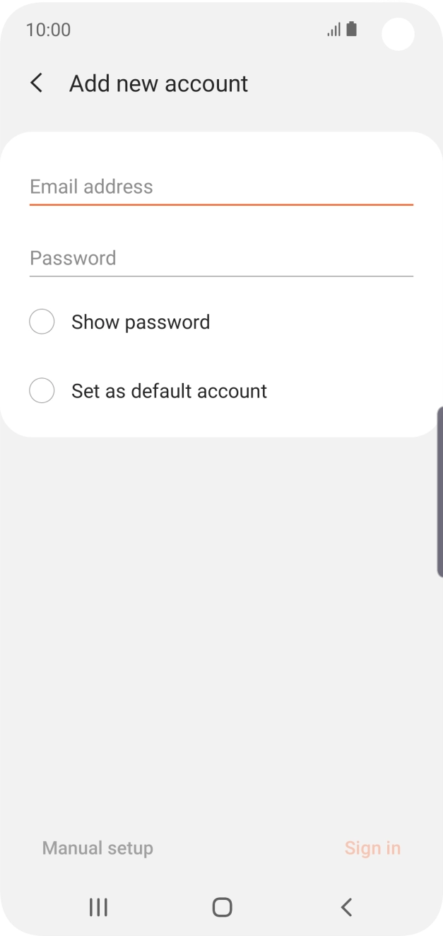 Press Email address and key in your email address. Press Email address and key in your email address.