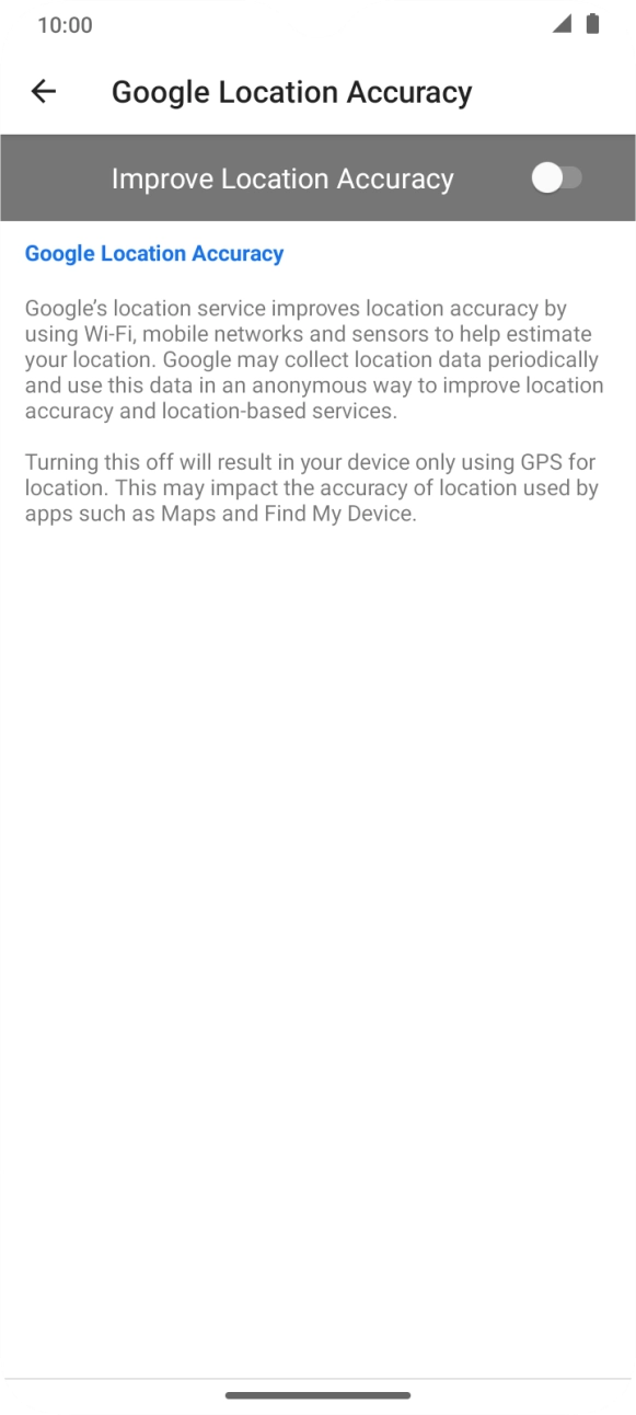 If you press the indicator next to 'Improve Location Accuracy' to turn on the function, your phone can find your exact position using the GPS satellites, the mobile network and nearby WiFi networks. Satellite-based GPS requires a clear view of the sky. If you press the indicator next to 'Improve Location Accuracy' to turn on the function, your phone can find your exact position using the GPS satellites, the mobile network and nearby WiFi networks. Satellite-based GPS requires a clear view of the sky.