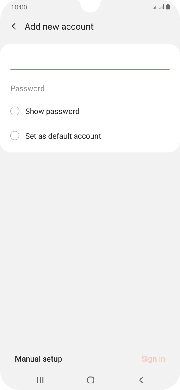Press Password and key in the password for your email account. Press Password and key in the password for your email account.