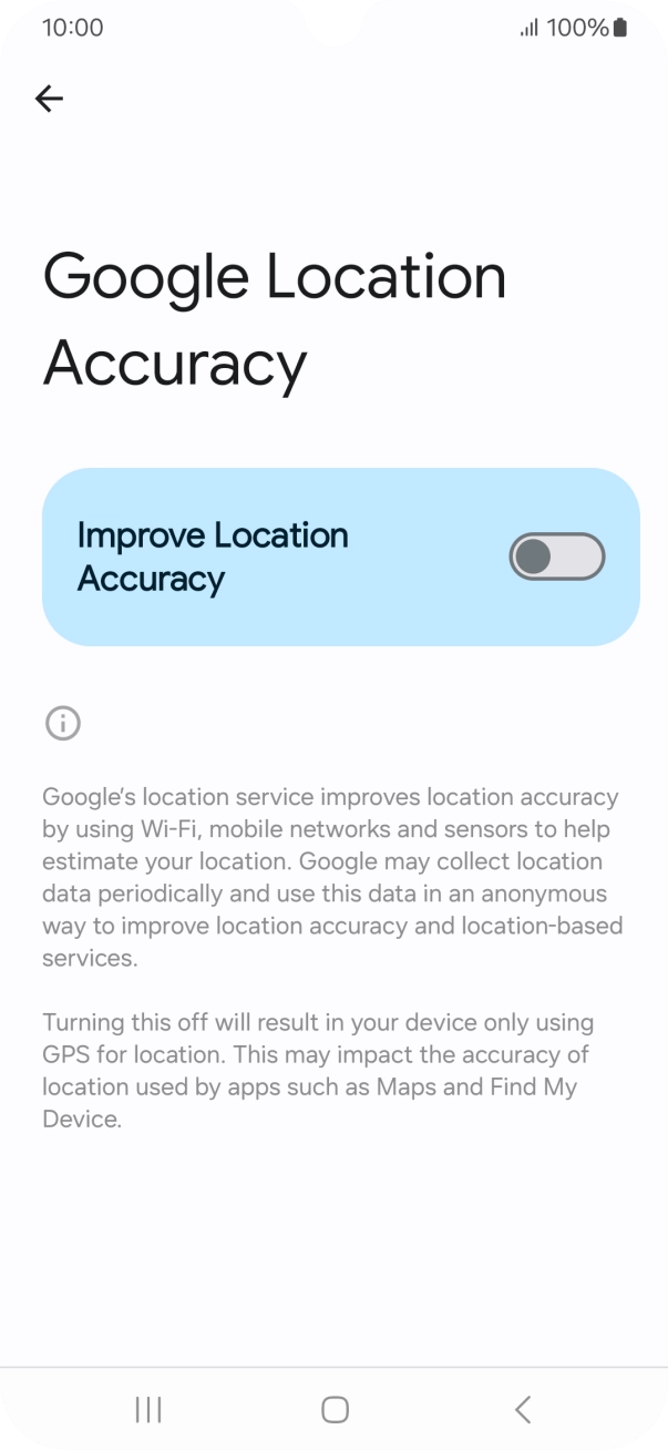 If you press the indicator next to 'Improve Location Accuracy' to turn on the function, your phone can find your exact position using the GPS satellites, the mobile network and nearby WiFi networks. Satellite-based GPS requires a clear view of the sky. If you press the indicator next to 'Improve Location Accuracy' to turn on the function, your phone can find your exact position using the GPS satellites, the mobile network and nearby WiFi networks. Satellite-based GPS requires a clear view of the sky.