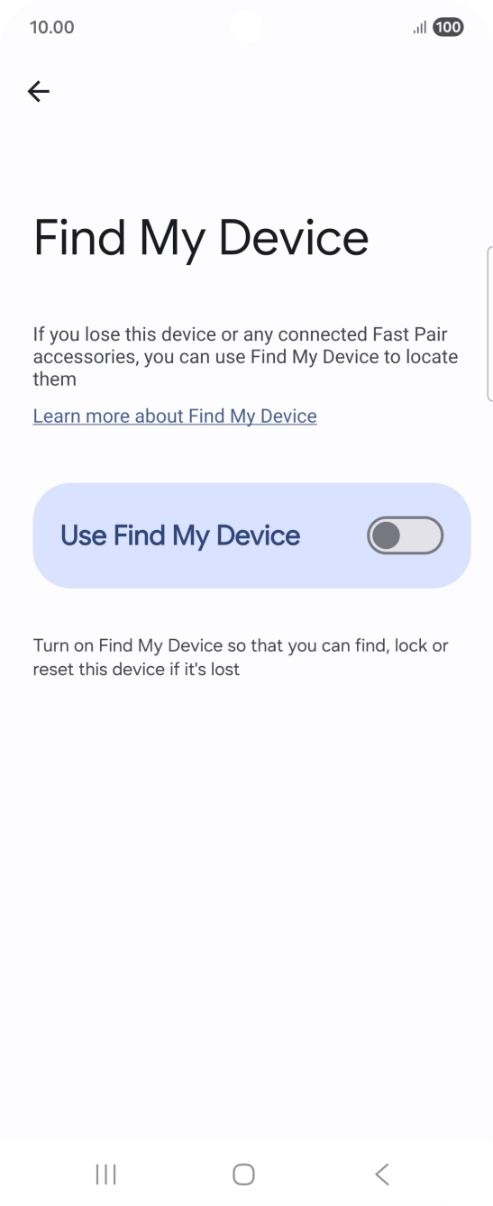 Press the indicator next to 'Use Find My Device' to turn on the function. Press the indicator next to 'Use Find My Device' to turn on the function.