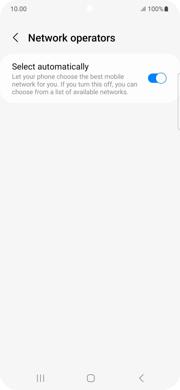Press the indicator next to 'Select automatically' to turn off the function and wait while your phone searches for networks. Press the indicator next to 'Select automatically' to turn off the function and wait while your phone searches for networks.