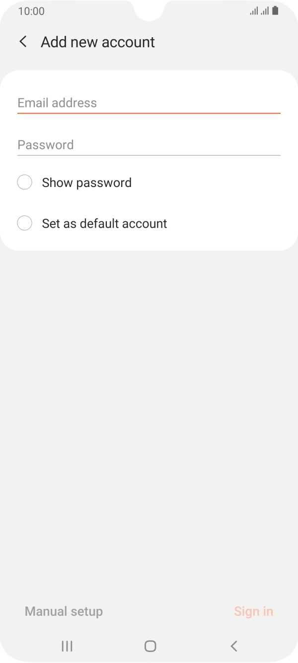 Press Email address and key in your email address. Press Email address and key in your email address.