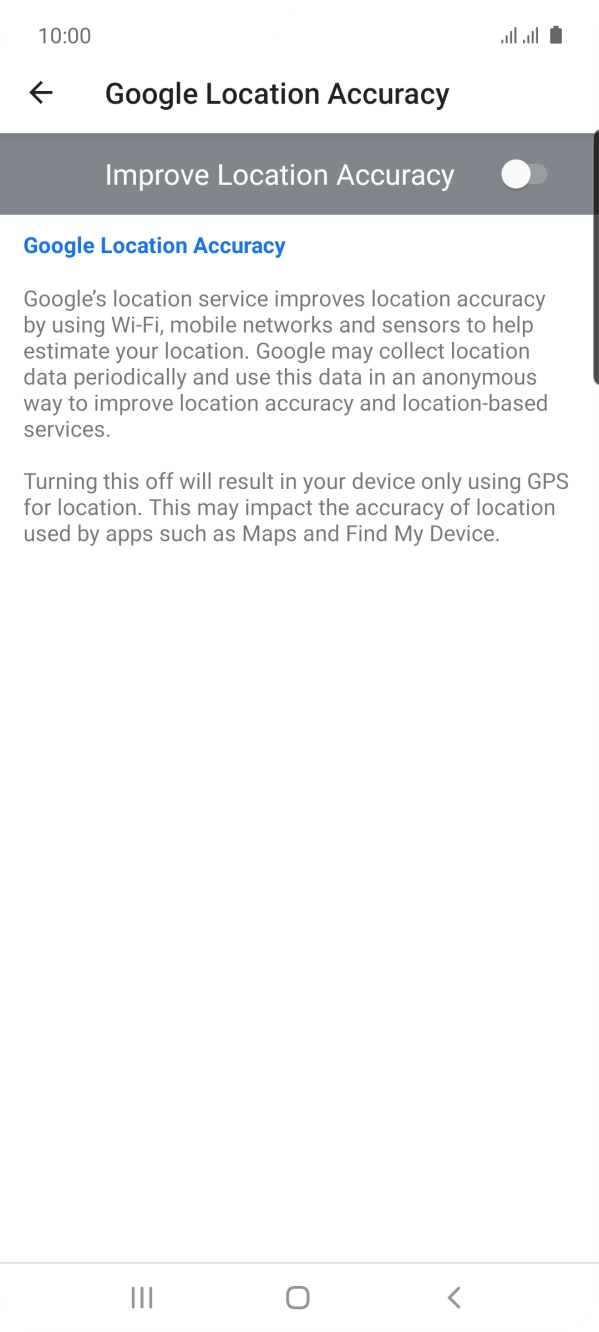 If you press the indicator next to 'Improve Location Accuracy' to turn on the function, your phone can find your exact position using the GPS satellites, the mobile network and nearby WiFi networks. Satellite-based GPS requires a clear view of the sky. If you press the indicator next to 'Improve Location Accuracy' to turn on the function, your phone can find your exact position using the GPS satellites, the mobile network and nearby WiFi networks. Satellite-based GPS requires a clear view of the sky.