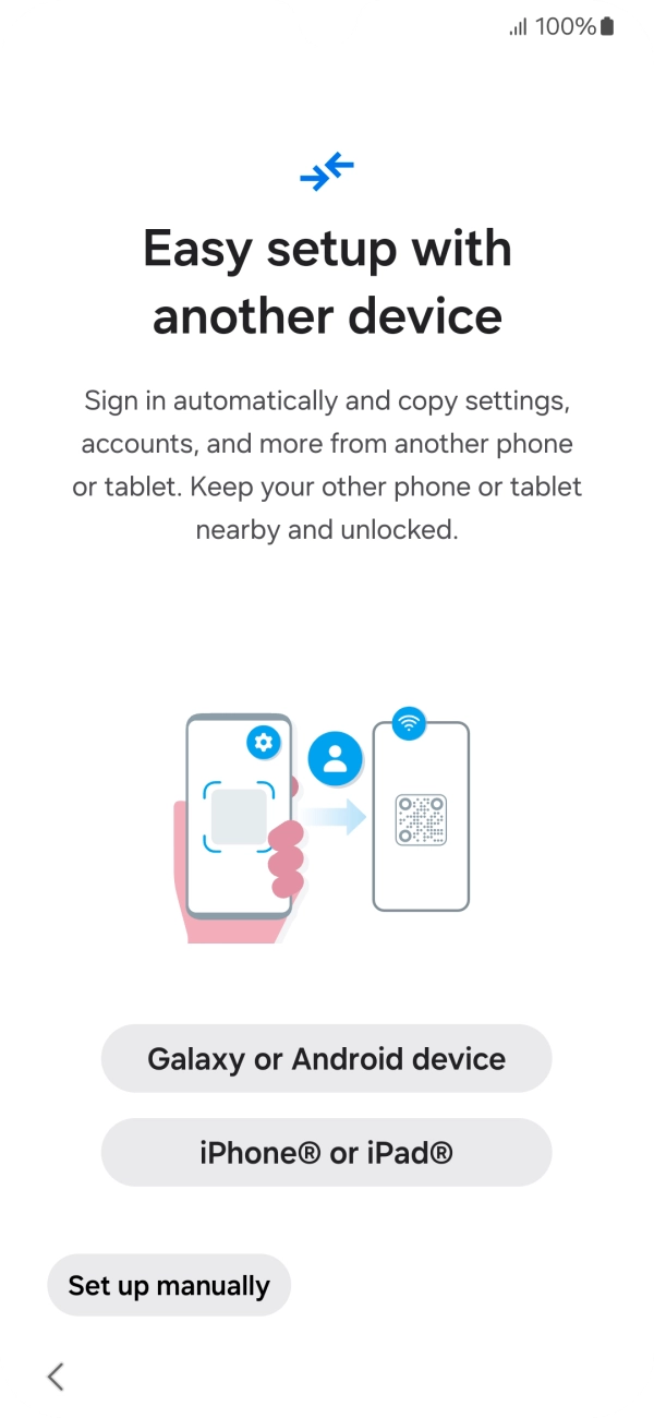 Press the required setting to transfer content from another device or press Set up manually.