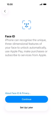 Follow the instructions on the screen to turn on Face ID or press Set Up Later.