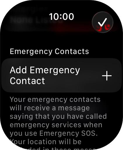 Press Add Emergency Contact and follow the instructions on the screen to key in your emergency info and emergency contacts.