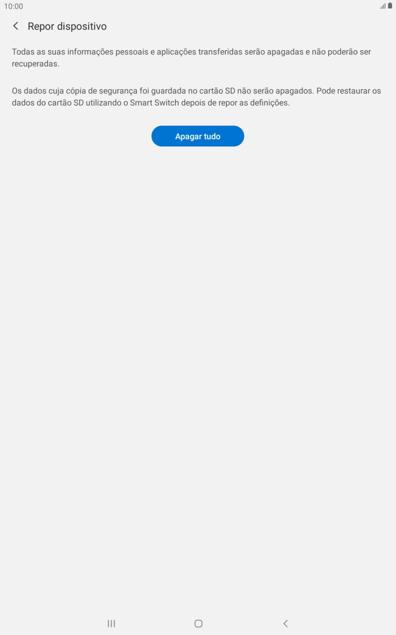 Prima Apagar tudo. Aguarde um momento enquanto o tablet restabelece as definições originais. Siga as indicações no ecrã para configurar o tablet de modo que este fique pronto a ser utilizado.