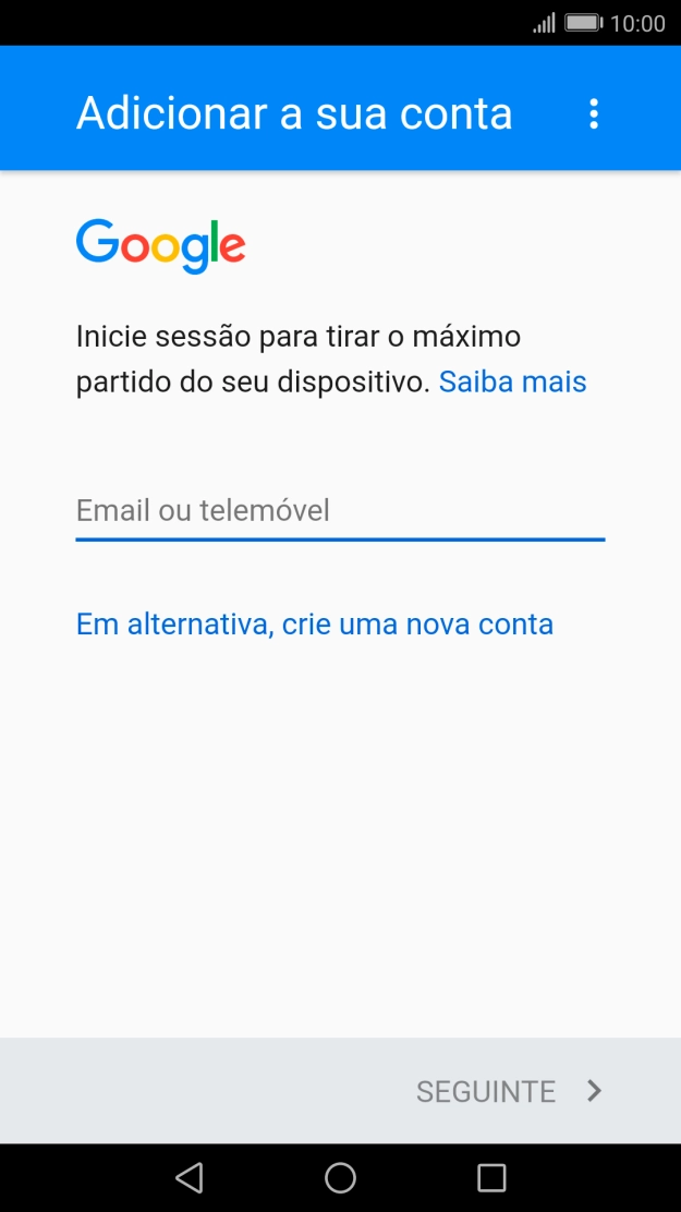 Se não tiver uma conta Google, prima Em alternativa, crie uma nova conta e siga as indicações no ecrã para criar uma conta.