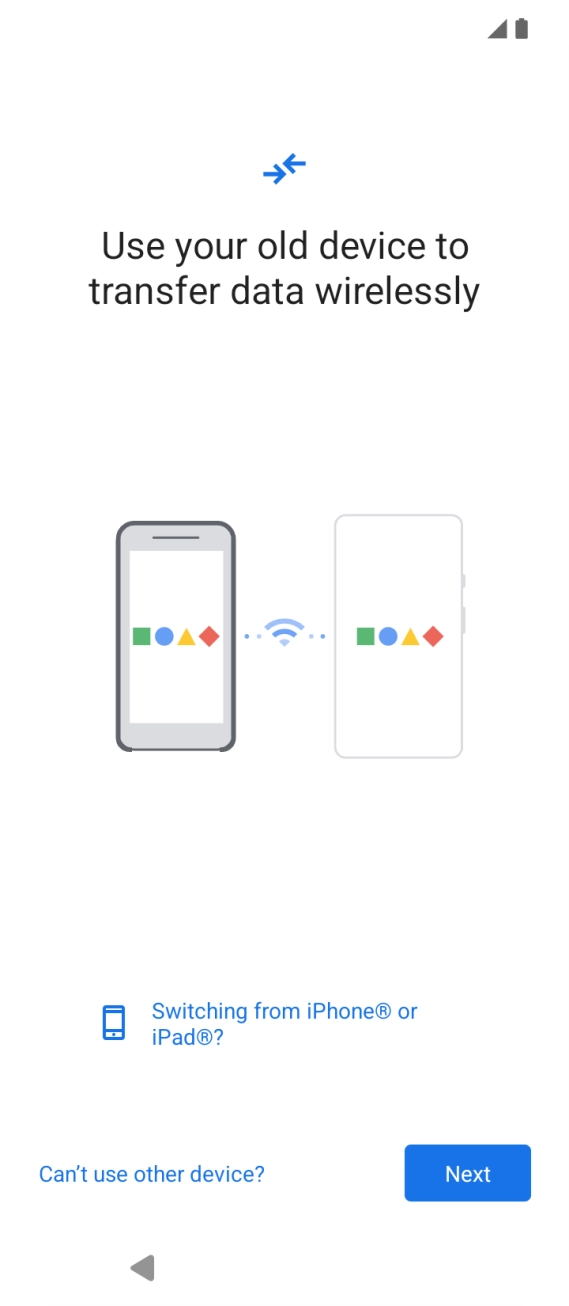 Follow the instructions on the screen to transfer content from another phone.
