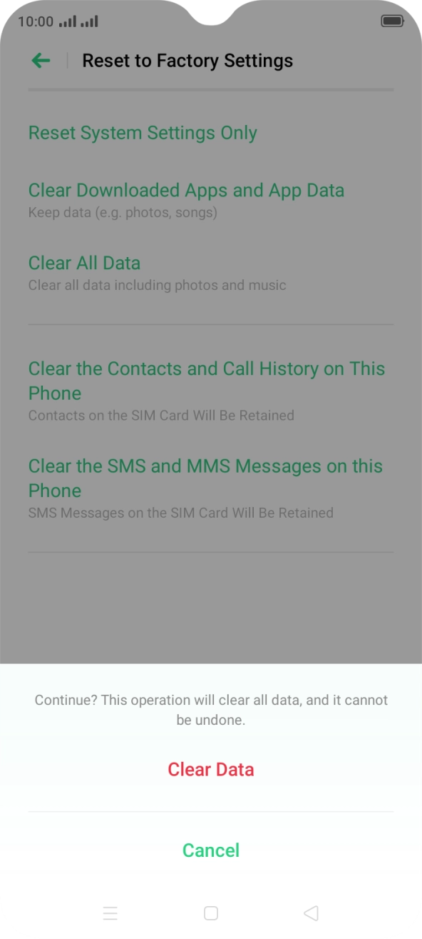 Press Clear Data. Wait a moment while the factory default settings are restored. Follow the instructions on the screen to set up your phone and prepare it for use.