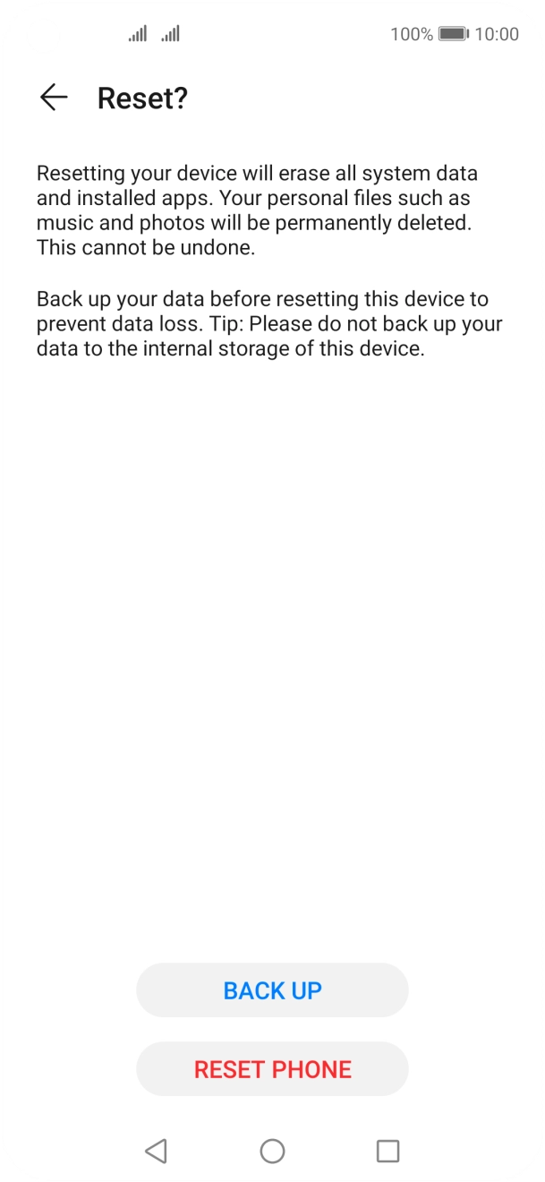 Press RESET PHONE. Wait a moment while the factory default settings are restored. Follow the instructions on the screen to set up your phone and prepare it for use.