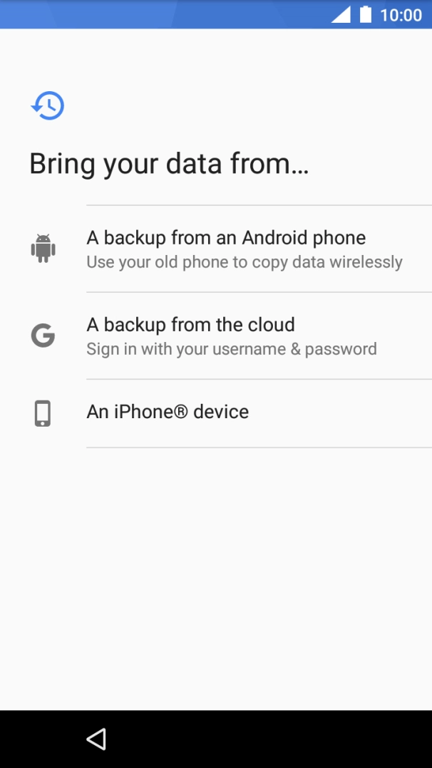 Select the required setting and follow the instructions on the screen to transfer the content from the other phone and finish the activation of your phone.