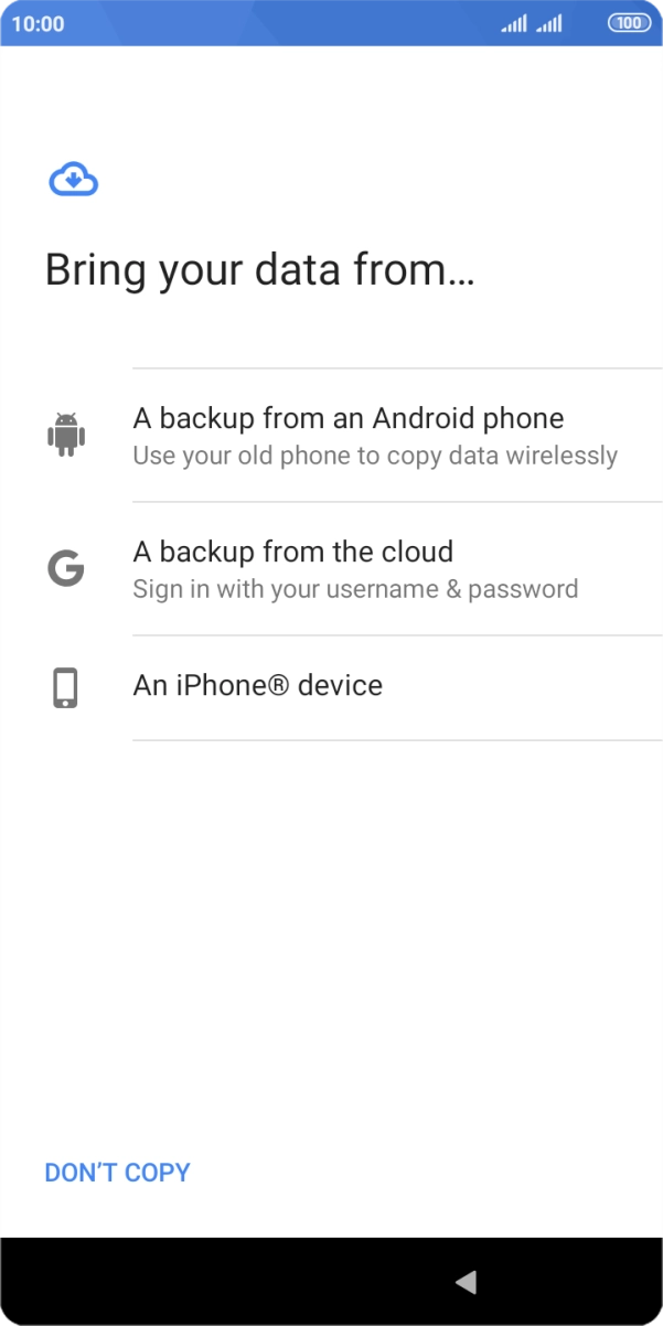 Press the required setting and follow the instructions on the screen to transfer the content from the other phone and finish the activation of your phone.