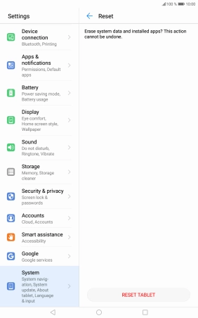 Press RESET TABLET. Wait a moment while the factory default settings are restored. Follow the instructions on the screen to set up your tablet and prepare it for use.