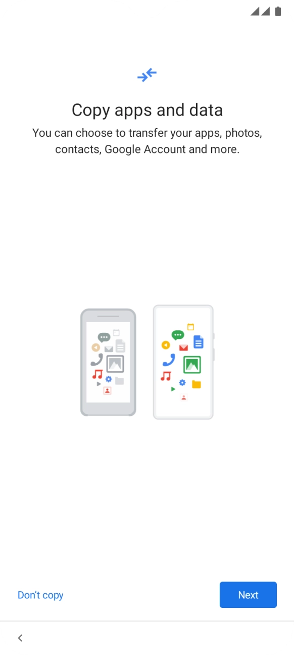 You can transfer the contents of another phone to your phone when it's activated for the first time and after a factory reset. When this screen is displayed, your phone is ready to transfer contents from another phone.