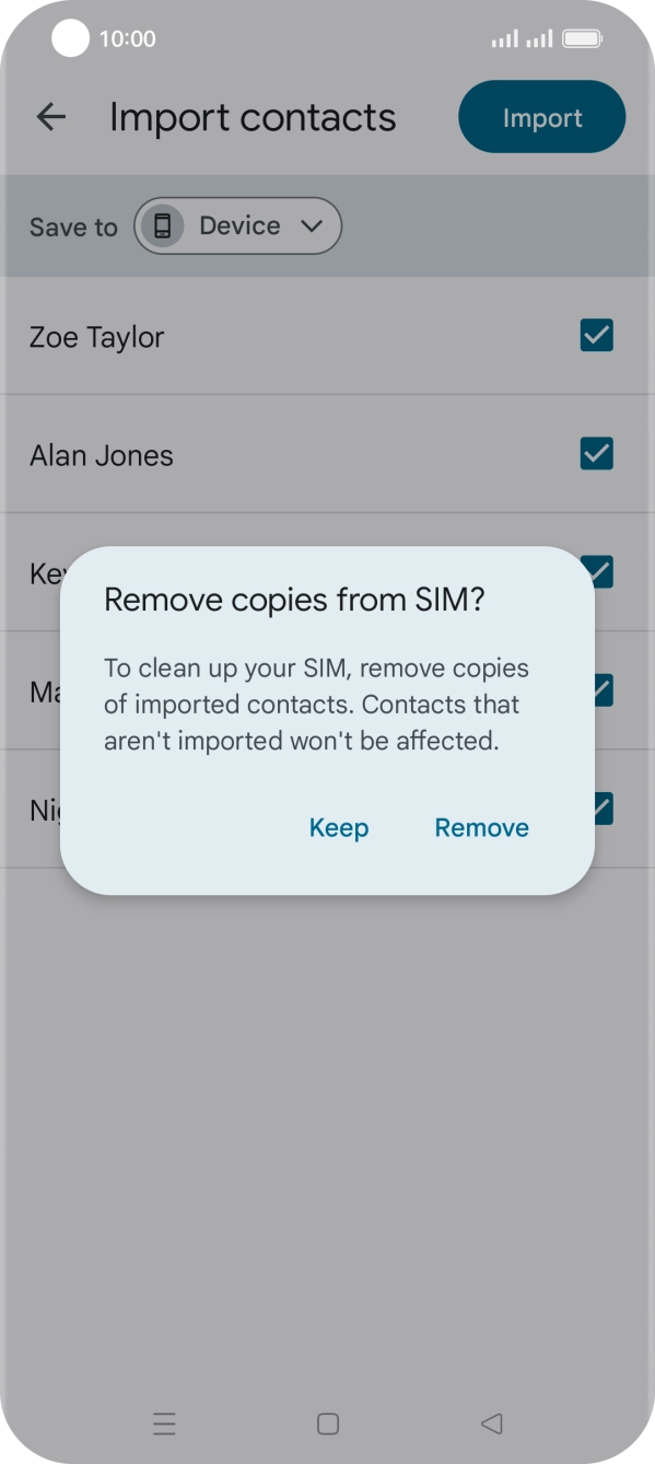 To keep the copied contacts on your SIM, press Keep.