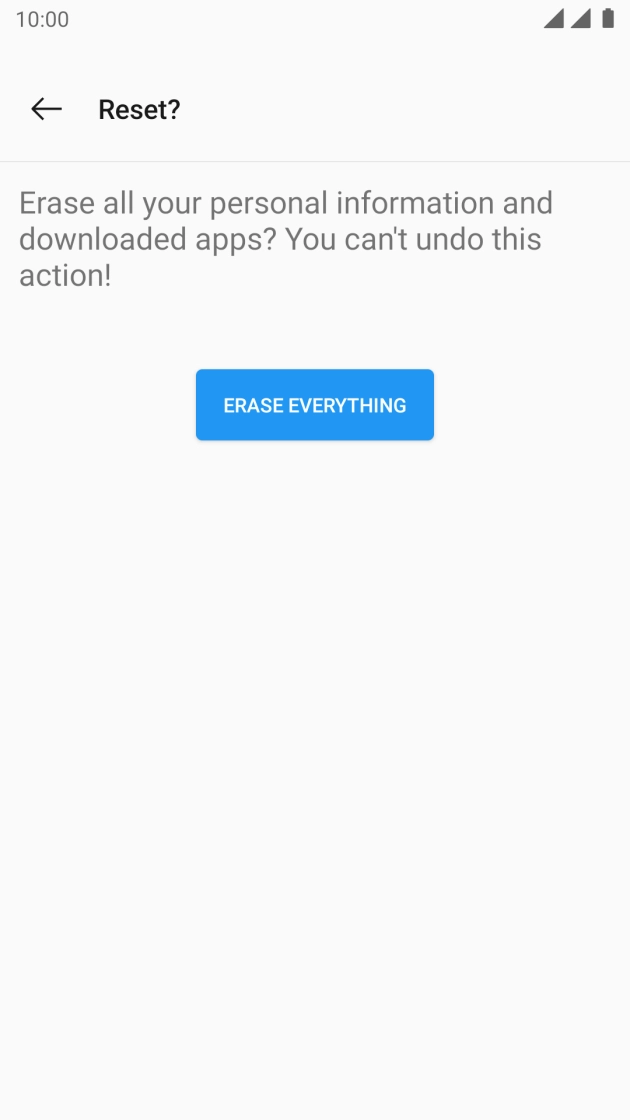 Press ERASE EVERYTHING. Wait a moment while the factory default settings are restored. Follow the instructions on the screen to set up your phone and prepare it for use.