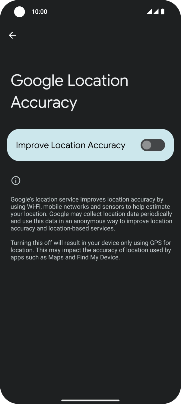 If you press the indicator next to 'Improve Location Accuracy' to turn on the function, your phone can find your exact position using the GPS satellites, the mobile network and nearby WiFi networks. Satellite-based GPS requires a clear view of the sky. If you press the indicator next to 'Improve Location Accuracy' to turn on the function, your phone can find your exact position using the GPS satellites, the mobile network and nearby WiFi networks. Satellite-based GPS requires a clear view of the sky.