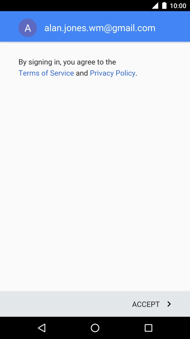 Press ACCEPT and follow the instructions on the screen to select settings for your Google account.