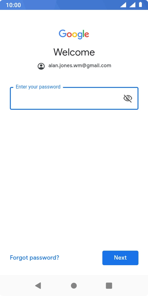 Press the field below 'Enter your password' and key in the password for your Google account.