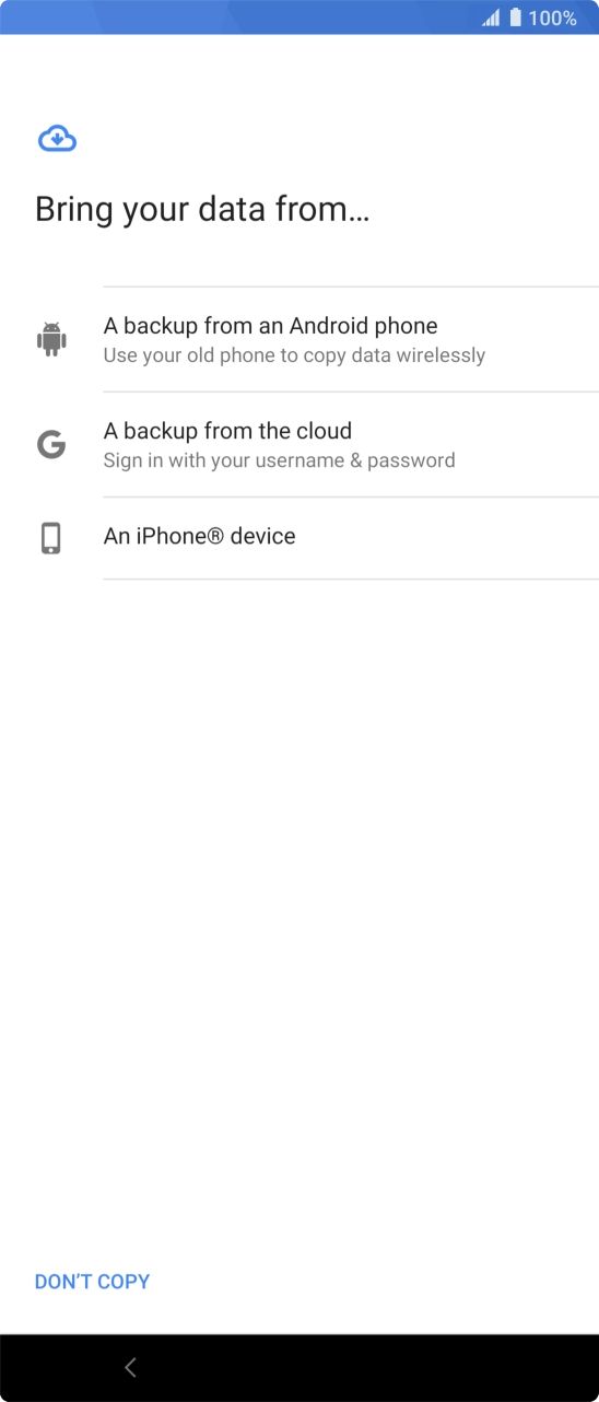 Select the required setting and follow the instructions on the screen to transfer the content from the other phone and finish the activation of your phone.