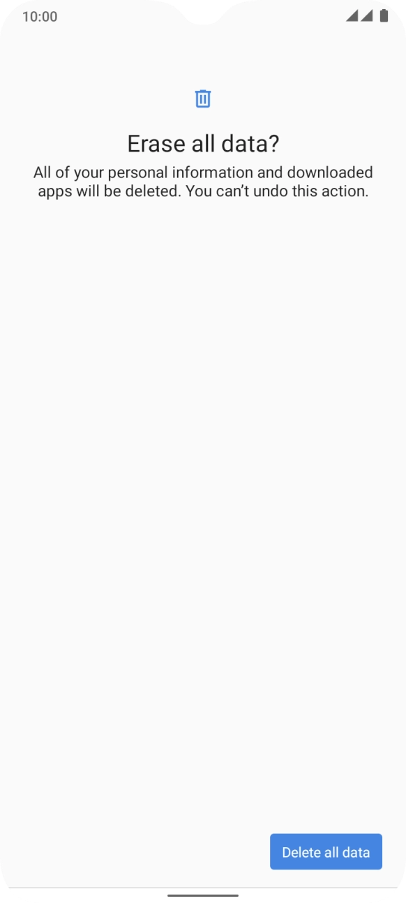 Press Delete all data. Wait a moment while the factory default settings are restored. Follow the instructions on the screen to set up your phone and prepare it for use.
