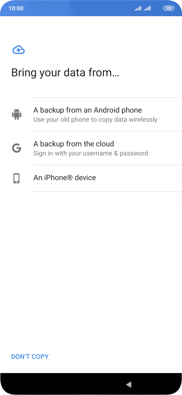 Press the required setting and follow the instructions on the screen to transfer the content from the other phone and finish the activation of your phone.
