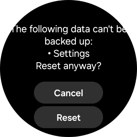 Press Reset. Wait a moment while the factory default settings are restored. Follow the instructions on the screen to set up your smartwatch and prepare it for use.