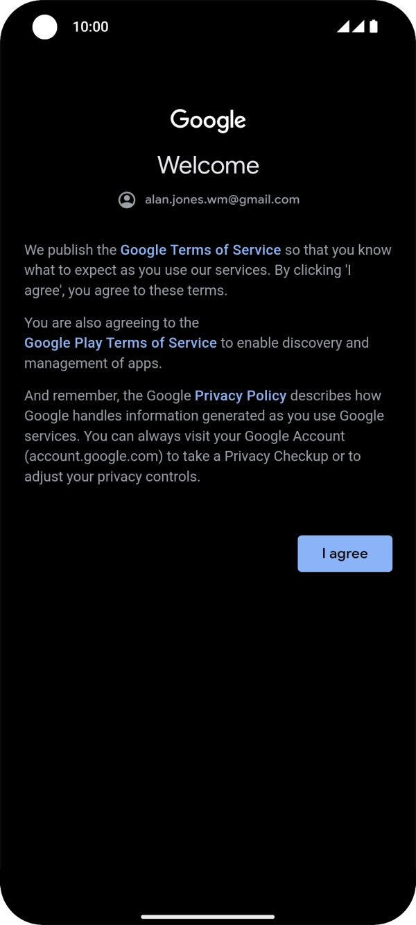 Press I agree and follow the instructions on the screen to select settings for your Google account.