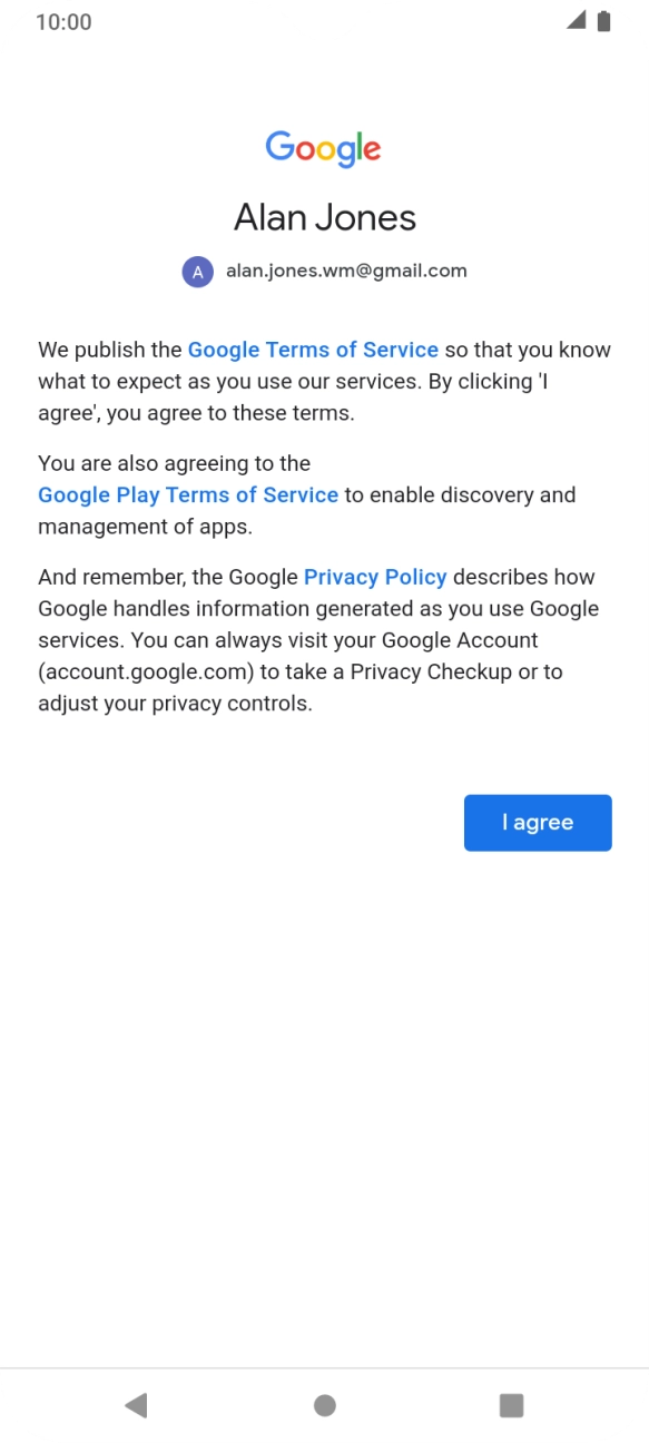 Press I agree and follow the instructions on the screen to select settings for your Google account.