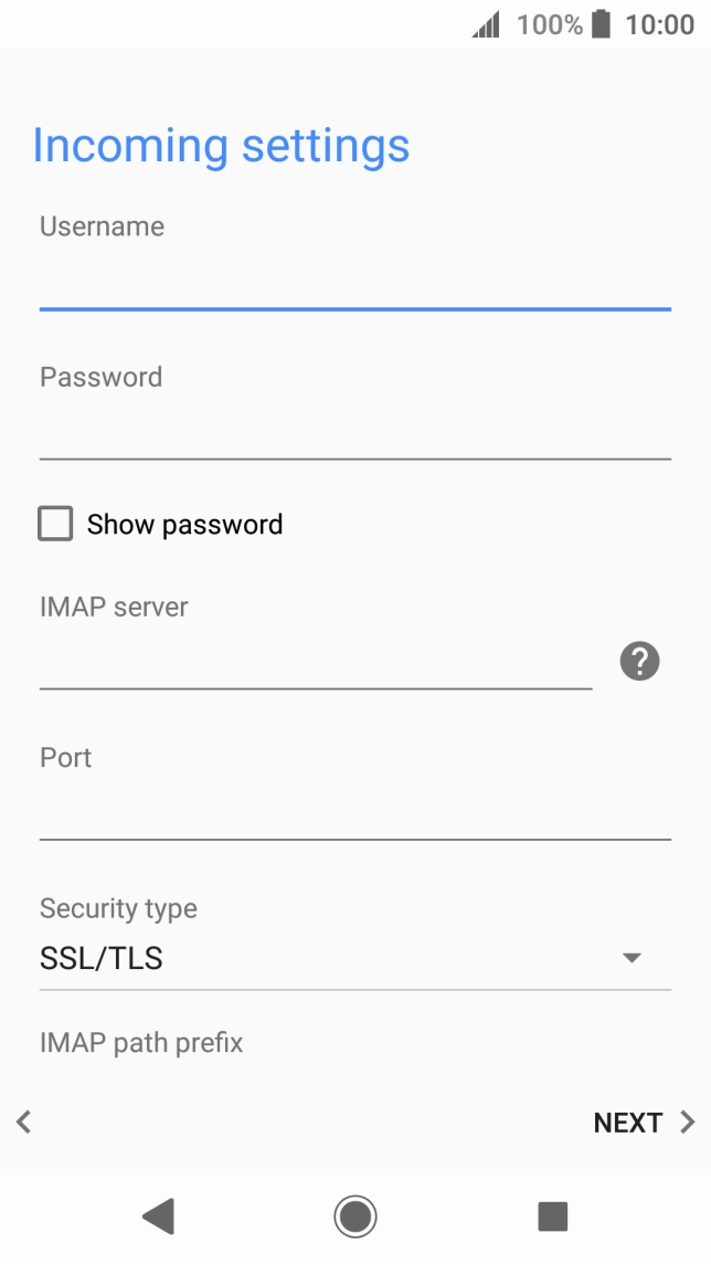 Press the field below 'IMAP server' and key in the name of your email provider's incoming server. Press the field below 'IMAP server' and key in the name of your email provider's incoming server.