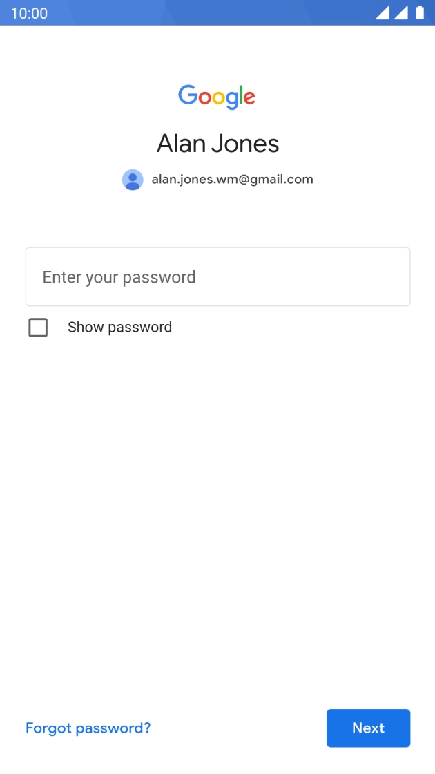 Press the field below 'Enter your password' and key in the password for your Google account.