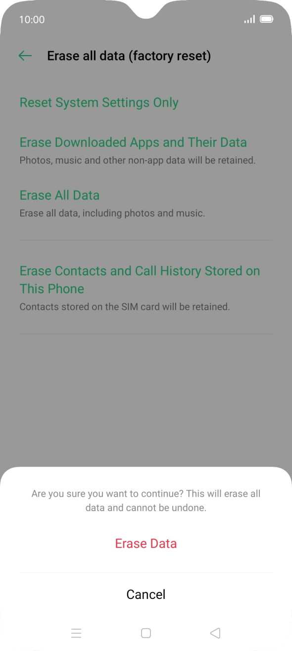 Press Erase Data. Wait a moment while the factory default settings are restored. Follow the instructions on the screen to set up your phone and prepare it for use.