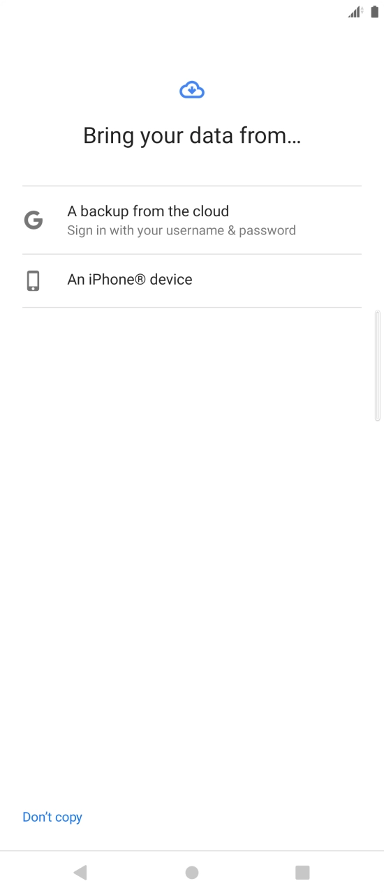 Press the required setting and follow the instructions on the screen to transfer the content from the other phone and finish the activation of your phone.