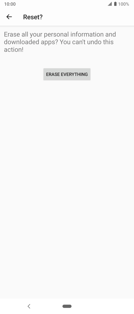 Press ERASE EVERYTHING. Wait a moment while the factory default settings are restored. Follow the instructions on the screen to set up your phone and prepare it for use.