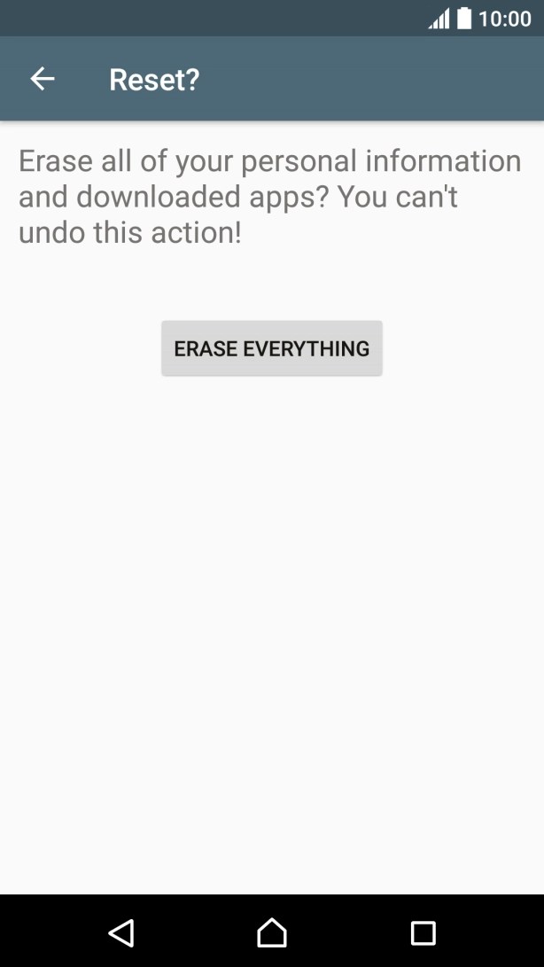 Press ERASE EVERYTHING. Wait a moment while the factory default settings are restored. 
Follow the instructions on the screen to set up your phone and prepare it for use.
