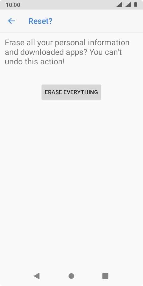 Press ERASE EVERYTHING. Wait a moment while the factory default settings are restored. Follow the instructions on the screen to set up your phone and prepare it for use.