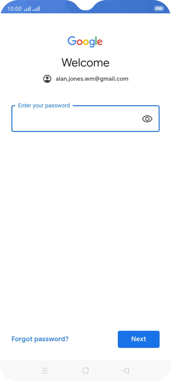 Press the field below 'Enter your password' and key in the password for your Google account.