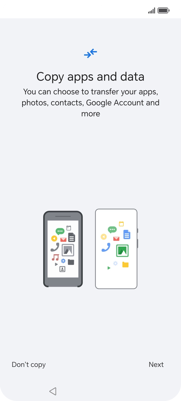 You can transfer the contents of another phone to your phone when it's activated for the first time and after a factory reset. When this screen is displayed, your phone is ready to transfer content from another phone.