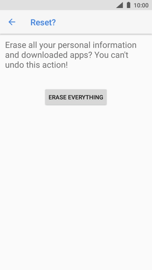 Press ERASE EVERYTHING. Wait a moment while the factory default settings are restored. Follow the instructions on the screen to set up your phone and prepare it for use.
