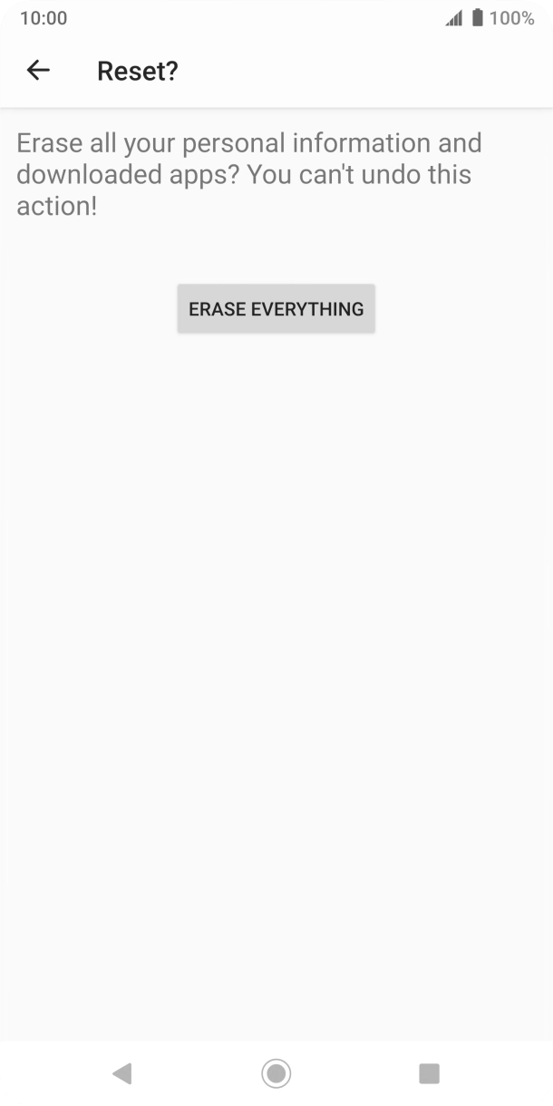 Press ERASE EVERYTHING. Wait a moment while the factory default settings are restored. Follow the instructions on the screen to set up your phone and prepare it for use.