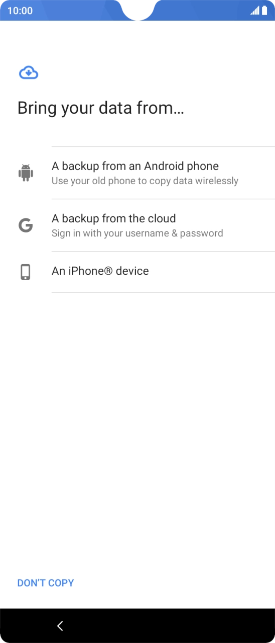 Select the required setting and follow the instructions on the screen to transfer the content from the other phone and finish the activation of your phone.
