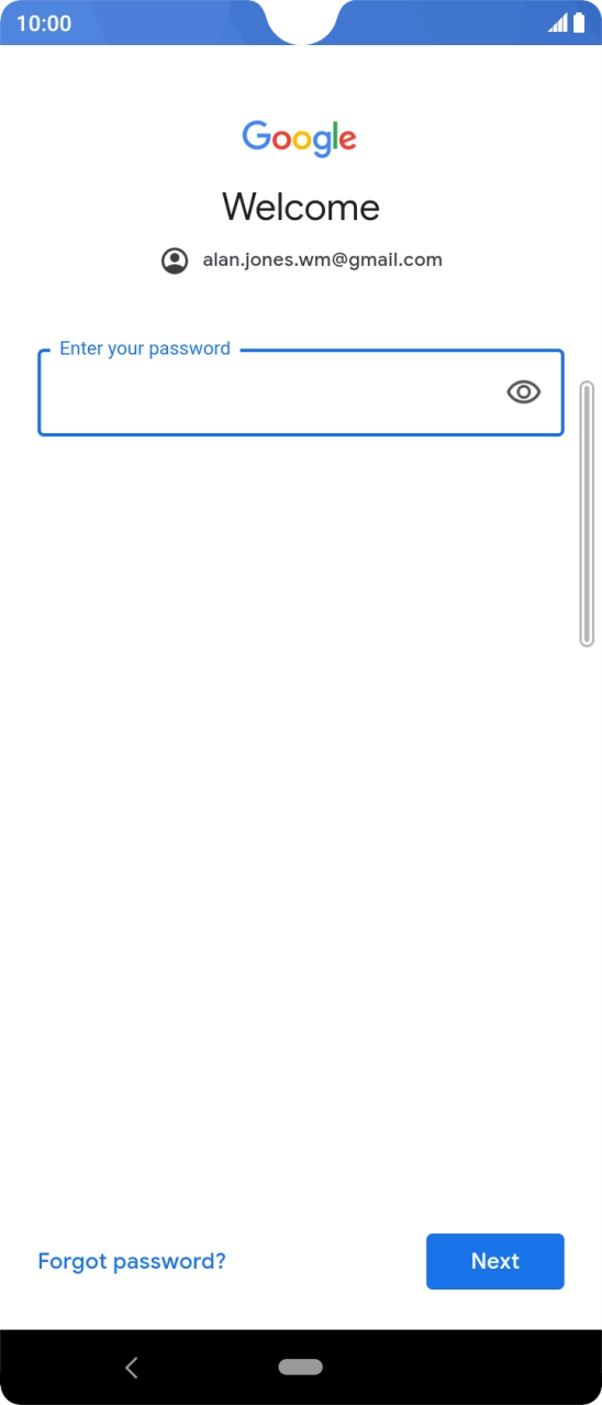 Press the field below 'Enter your password' and key in the password for your Google account.