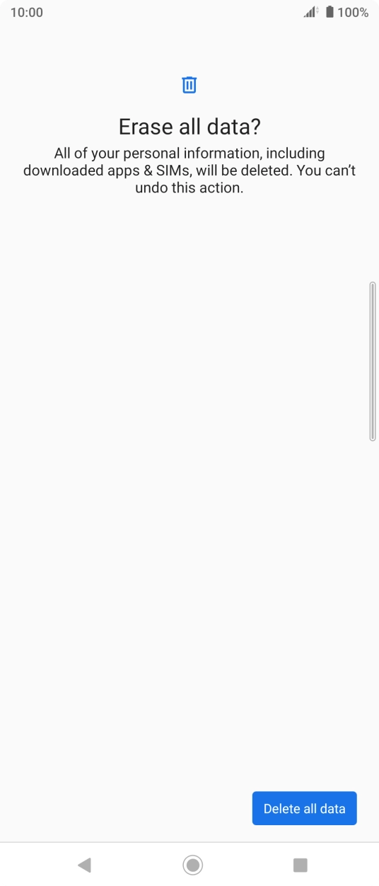 Press Delete all data. Wait a moment while the factory default settings are restored. Follow the instructions on the screen to set up your phone and prepare it for use.