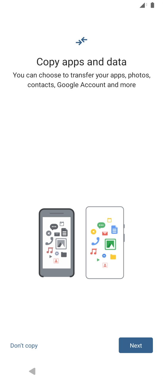 You can transfer the contents of another phone to your phone when it's activated for the first time and after a factory reset. When this screen is displayed, your phone is ready to transfer content from another phone.