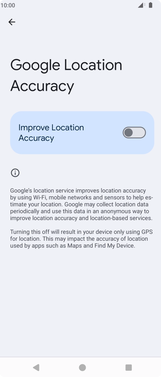 If you press the indicator next to 'Improve Location Accuracy' to turn on the function, your phone can find your exact position using the GPS satellites, the mobile network and nearby WiFi networks. Satellite-based GPS requires a clear view of the sky. If you press the indicator next to 'Improve Location Accuracy' to turn on the function, your phone can find your exact position using the GPS satellites, the mobile network and nearby WiFi networks. Satellite-based GPS requires a clear view of the sky.