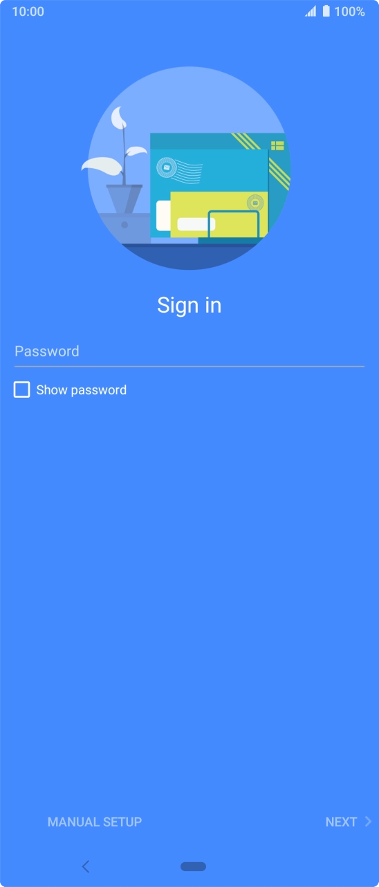 Press Password and key in the password for your email account. Press Password and key in the password for your email account.