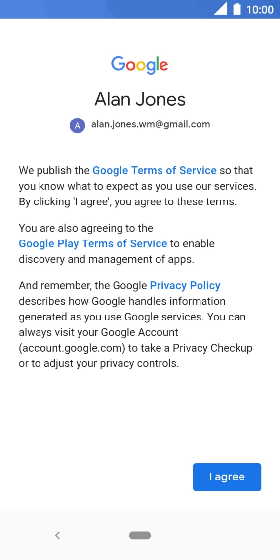 Press I agree and follow the instructions on the screen to select settings for your Google account.