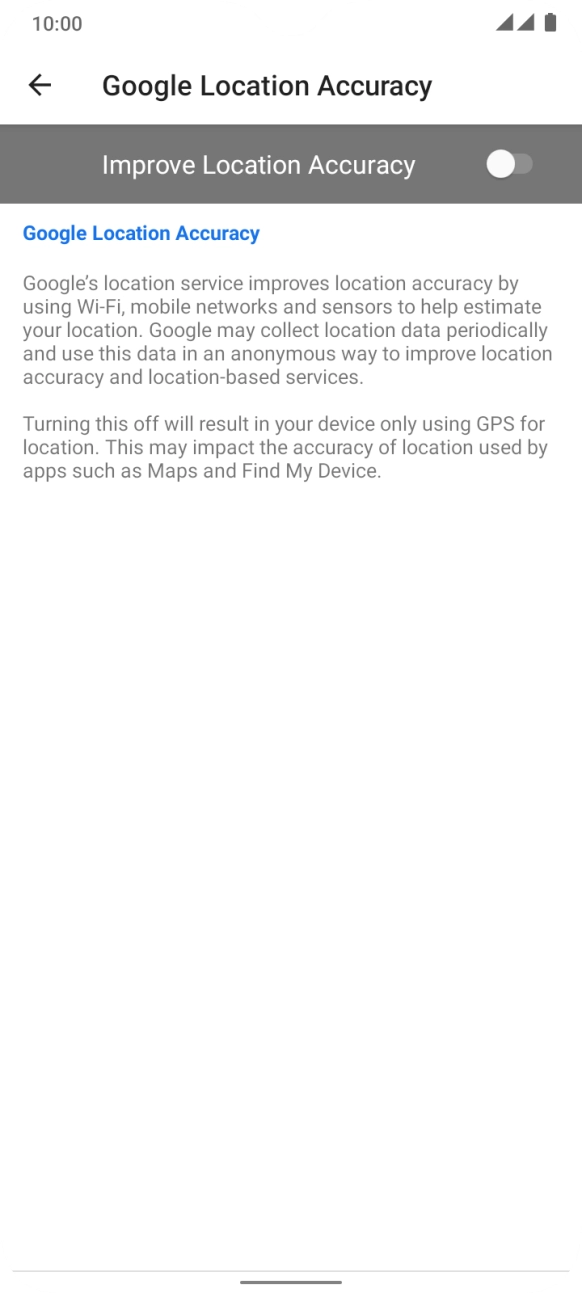 If you press the indicator next to 'Improve Location Accuracy' to turn on the function, your phone can find your exact position using the GPS satellites, the mobile network and nearby WiFi networks. Satellite-based GPS requires a clear view of the sky. If you press the indicator next to 'Improve Location Accuracy' to turn on the function, your phone can find your exact position using the GPS satellites, the mobile network and nearby WiFi networks. Satellite-based GPS requires a clear view of the sky.